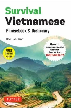Survival Vietnamese Phrasebook & Dictionary: How to Communicate Without Fuss or Fear Instantly! (with Free Online Audio)