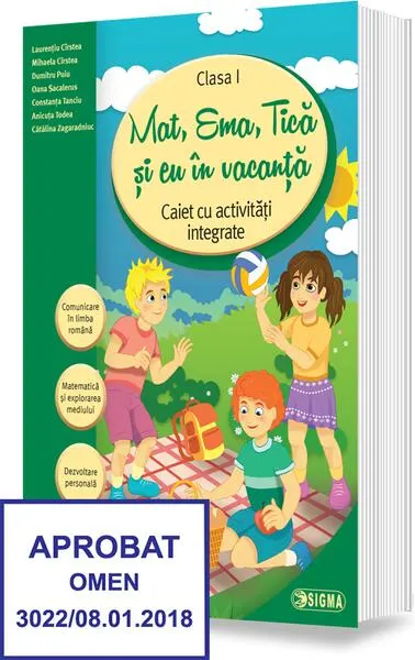 Mat, Ema, Tică și eu în vacanță. Caiet cu activități integrate pentru clasa I - Paperback brosat - Laurențiu Cîrstea, Anicuţa Todea, Constanța Tanciu, Dumitru Puiu, Mihaela Daniela Cîrstea, Oana Sacalerus, Cătălina Zagaradniuc