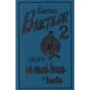 Cartea baietilor, volumul 2. Cum sa fii si mai bun in toate