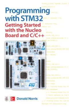 Programming with Stm32: Getting Started with the Nucleo Board and C/C++