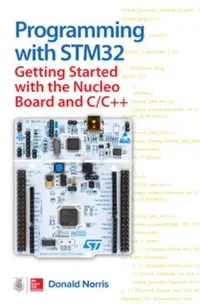 Programming with Stm32: Getting Started with the Nucleo Board and C/C++