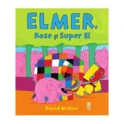 Elmer, Rose si Super El