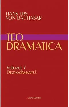 Teodramatica Vol.5: Deznodamantul