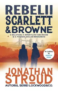 Rebelii Scarlett & Browne (Vol. 1) - Paperback brosat - Jonathan Stroud