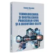 Tehnologizarea si digitalizarea procesului civil si a executarii silite