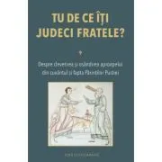Tu de ce iti judeci fratele? Despre clevetirea si osandirea aproapelui