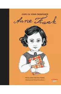 Copii cu visuri indraznete: Anne Frank