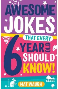 Awesome Jokes That Every 6 Year Old Should Know!
