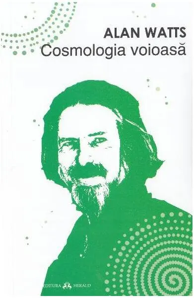 Cosmologia voioasă - Incursiuni în chimia conștiinței - Paperback brosat - Alan Watts