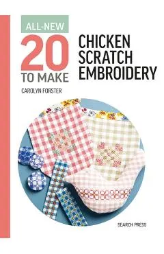 All-New Twenty to Make: Chicken Scratch Embroidery