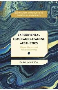 Experimental Music and Japanese Aesthetics: Silence, Nature, and Hollow Listening