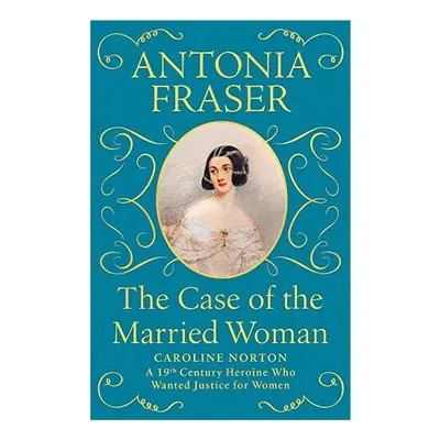 Case of the Married Woman : Caroline Norton