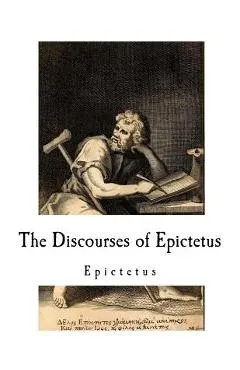The Discourses of Epictetus: Epictetus