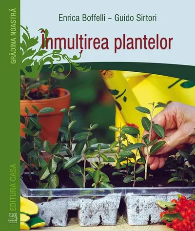 Înmulțirea plantelor - Paperback - Enrica Boffelli, Guido Sirtori