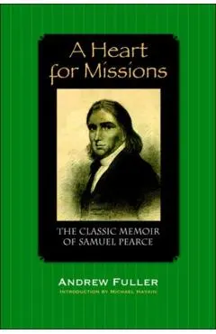A Heart for Missions: Memoir of Samuel Pearce