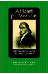 A Heart for Missions: Memoir of Samuel Pearce