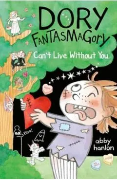 Dory Fantasmagory: Can't Live Without You