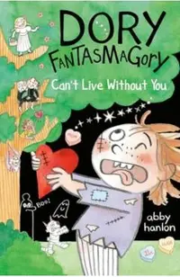 Dory Fantasmagory: Can't Live Without You