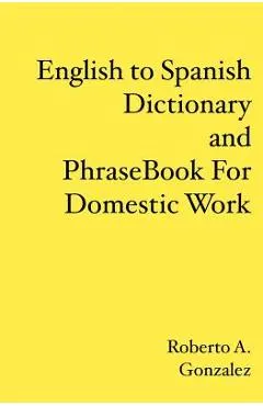 English to Spanish Dictionary and Phrase Book For Domestic Work