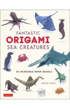 Fantastic Origami Sea Creatures: 20 Incredible Paper Models