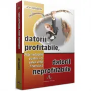 DATORII PROFITABILE, DATORII NEPROFITABILE - Afla metodele pentru a-ti salva viata financiara