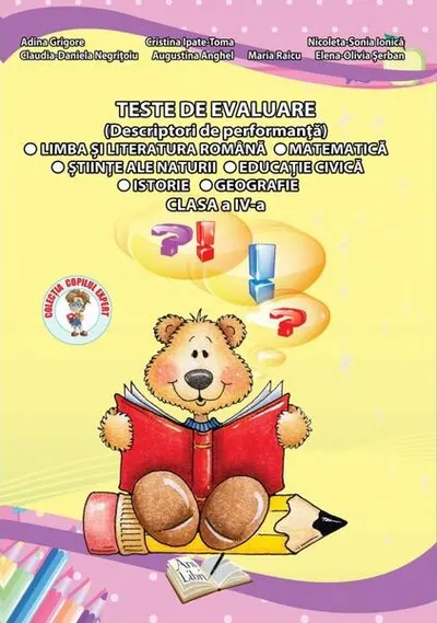 Teste de evaluare, Clasa IV (descriptori de performanță) - Limba și Literatura Română, Matematică, Științe ale Naturii, Educație Civica, Istorie și Geografie - Paperback