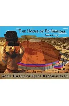 The House of El Shaddai: God's Dwelling Place Reconsidered