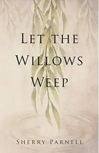 Let the Willows Weep