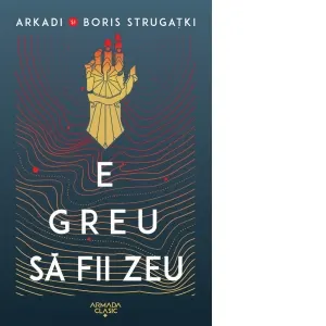 E greu sa fii zeu