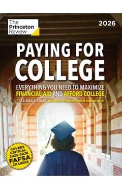 Paying for College, 2026: Everything You Need to Maximize Financial Aid and Afford College
