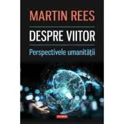 Despre viitor. Perspectivele umanitatii