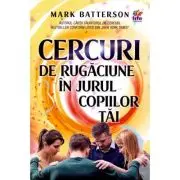 Cercuri de rugaciune in jurul copiilor tai