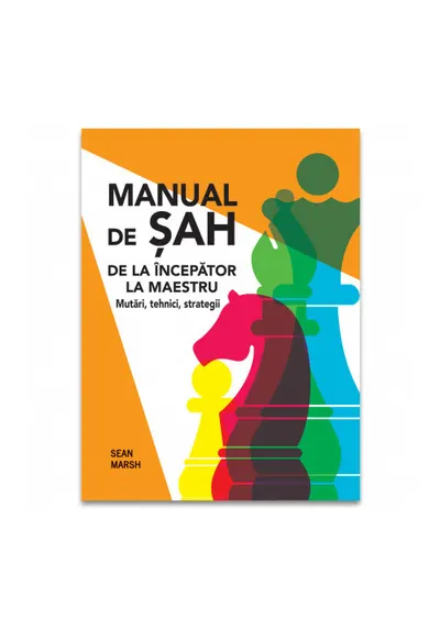 Manual de Sah: De la incepator la maestru