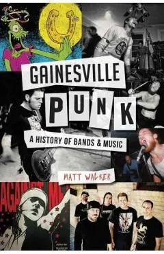 Gainesville Punk: A History of Bands & Music