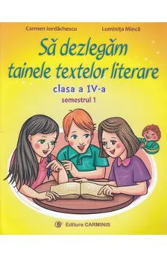 Sa dezlegam tainele textelor literare - Clasa 4. Sem.1 (A) L4A1