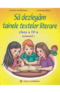Sa dezlegam tainele textelor literare - Clasa 4. Sem.1 (A) L4A1