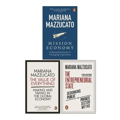 Mariana Mazzucato Collection 3 Books Set (Mission Economy, The Value of Everything, The Entrepreneurial State)