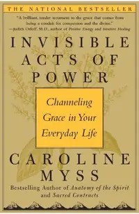 Invisible Acts of Power: Channeling Grace in Your Everyday Life