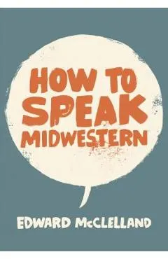 How to Speak Midwestern