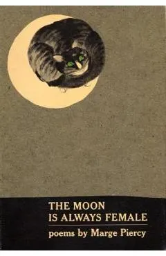 The Moon Is Always Female: Poems