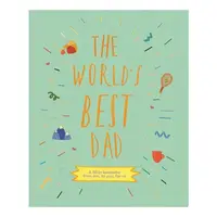 The World's Best Dad: A Fill-In Keepsake From Me,(...)