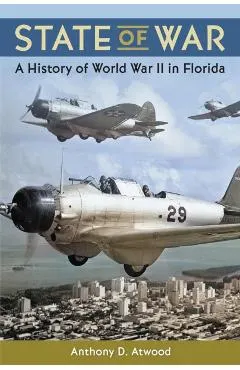 State of War: A History of World War II in Florida