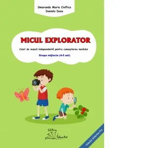 Micul explorator. Caiet de munca independenta pentru cunoasterea mediului. Grupa mijlocie (4-5 ani)