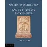 Portraits of Children on Roman Funerary Monuments