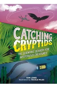 Catching Cryptids: The Scientific Search for Mysterious Creatures