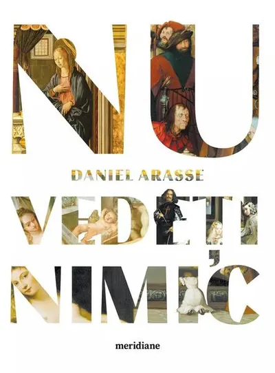Nu vedeţi nimic - Paperback - Daniel Arasse