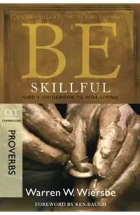Be Skillful (Proverbs): God's Guidebook to Wise Living