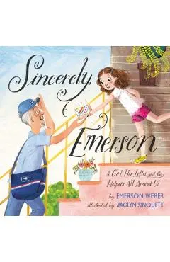 Sincerely, Emerson: A Girl, Her Letter, and the Helpers All Around Us