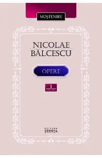 Opere Vol.1: Scrieri istorice, politice si economice