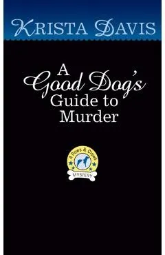 A Good Dog's Guide to Murder